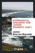 Experimental Chemistry for Junior Students. Part I