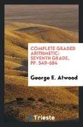 Complete Graded Arithmetic: Seventh Grade, Pp. 549-684