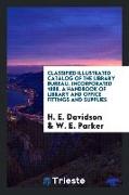 Classified Illustrated Catalog of the Library Bureau: A Handbook of Library and Office Fittings