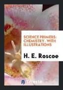 Science Primers: Chemistry. with Illustrations