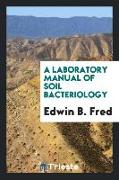 A Laboratory Manual of Soil Bacteriology