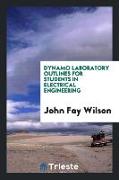 Dynamo Laboratory Outlines for Students in Electrical Engineering