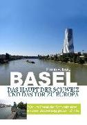 Basel, das Haupt der Schweiz und das Tor zu Europa