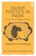 Queer Politics in India: Towards Sexual Subaltern Subjects