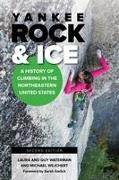 Yankee Rock & Ice: A History of Climbing in the Northeastern United States