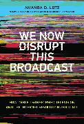 We Now Disrupt This Broadcast