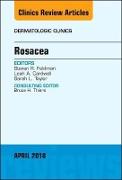 Rosacea, an Issue of Dermatologic Clinics: Volume 36-2