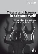Traum und Trauma in Schwarz-Weiss