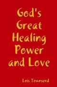 God's Great Healing Power and Love