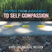 Moving from Judgement to Self Compassion