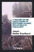 A Treatise on the Locus Standi of Petitioners Against Private Bills in Parliament