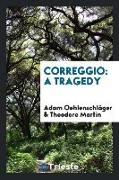 Correggio: A Tragedy
