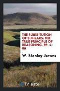 The Substitution of Similars: The True Principle of Reasoning, Derived from a Modification of