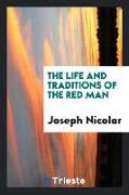 The Life and Traditions of the Red Men