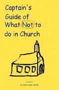 Captain's Guide of What Not to Do in Church