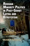 Russian Minority Politics in Post-Soviet Latvia and Kyrgyzstan: The Transformative Power of Informal Networks