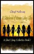 A Sisterhood of Women Living Life: A Short Story Collection Book 1