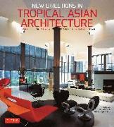 New Directions in Tropical Asian Architecture: India, Indonesia, Malaysia, Singapore, Sri Lanka, Thailand