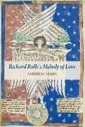 Richard Rolle's "Melody of Love": A Study and Translation, with Manuscript and Musical Contexts