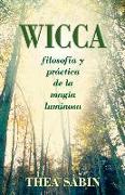 Wicca: Filosofia y Practica de la Magia Luminosa = Wicca for Beginners = Wicca for Beginners
