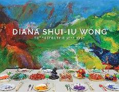 Diana Shui-Iu Wong: Retrospective 1977-2017