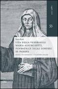 Vita della venerabile Maria Alberghetti, fondatrice delle Dimesse di PAdova