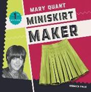 Mary Quant: Miniskirt Maker