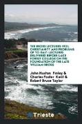 The Bross Lectures 1921, Christianity and Problems of To-Day: Lectures Delivered Before Lake Forest College on the Foundation of the Late William Bros