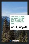 A Political and Military Review of the Austro-Italian War of 1866