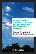 Rededicating America, Life and Recent Speeches of Warren G. Harding