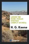 Under the Rose: Poems Written Chiefly in India