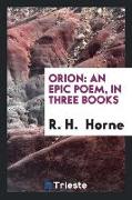 Orion: An Epic Poem, in Three Books