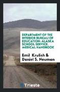 Department of the Interior Bureau of Education: Alaska School Service. Medical Handbook