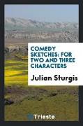 Comedy Sketches: For Two and Three Characters