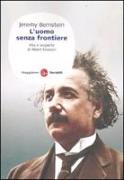 L'uomo senza frontiere. Vita e scoperte di Albert Einstein