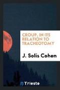 Croup, in Its Relation to Tracheotomy