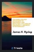 Columbia College Department of Philosophy and Education. Syllabus of Philosophy I. Elements of Psychology