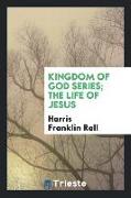 Kingdom of God Series, The Life of Jesus