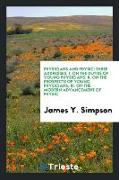 Physicians and Physic: Three Addresses, I. on the Duties of Young Physicians, II. on the Prospects of Young Physicians, III. on the Modern Ad