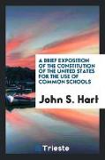 A Brief Exposition of the Constitution of the United States for the Use of Common Schools