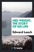 Ned Wright, the Story of His Life