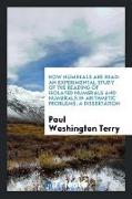 How Numerals Are Read: An Experimental Study of the Reading of Isolated Numerals and Numerals in Arithmetic Problems, A Dissertation