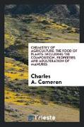 Chemistry of Agriculture: The Food of Plants: Including the Composition, Properties, and Adulteration of Manures