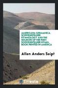 Americana Germanica. Schwenkfelder Hymnology and the Sources of the First Schwenkfelder Hymn-Book Printed in America