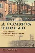 A Common Thread: Labor, Politics, and Capital Mobility in the Textile Industry