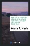 Practical Lessons in Use of English, for Primary and Grammar Schools