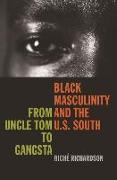 Black Masculinity and the U.S. South: From Uncle Tom to Gangsta