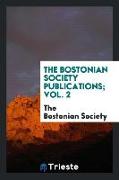 The Bostonian Society Publications, Vol. 2