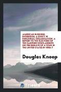 American Business Enterprise: A Study in Industrial Organisation, A Report to the Electors of