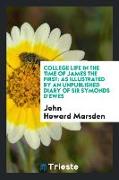 College Life in the Time of James the First: As Illustrated by an Unpublished Diary of Sir Symonds d'Ewes